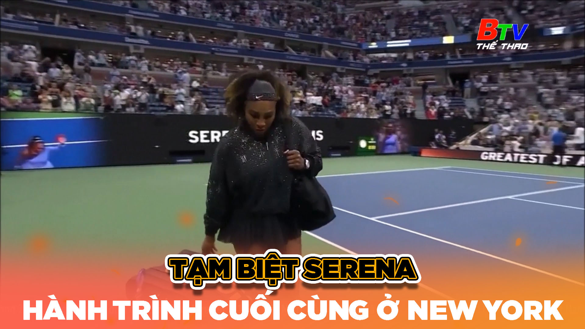 Tạm biệt Serena – Hành trình cuối cùng ở New York